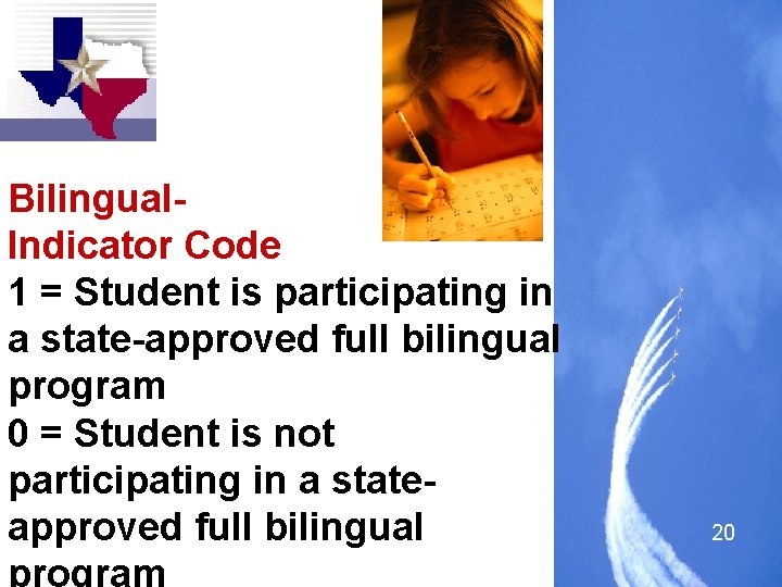 Bilingual. Indicator Code 1 = Student is participating in a state-approved full bilingual program