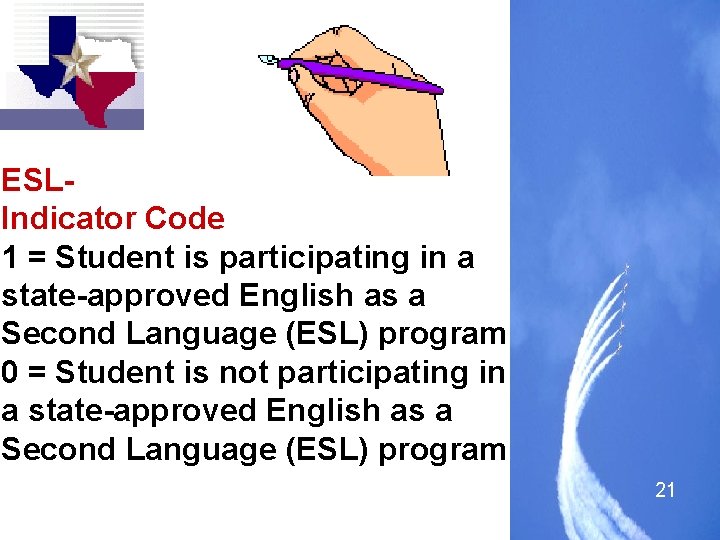 ESLIndicator Code 1 = Student is participating in a state-approved English as a Second
