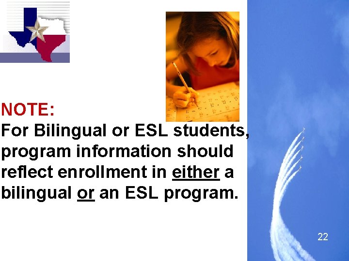 NOTE: For Bilingual or ESL students, program information should reflect enrollment in either a