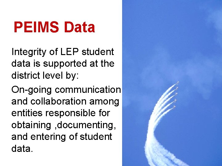 PEIMS Data Integrity of LEP student data is supported at the district level by: