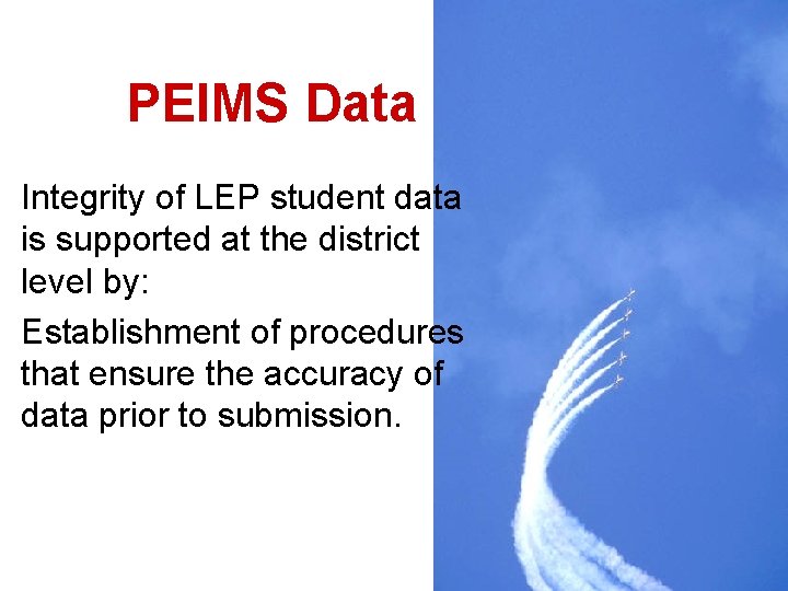 PEIMS Data Integrity of LEP student data is supported at the district level by: