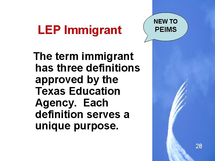 LEP Immigrant NEW TO PEIMS The term immigrant has three definitions approved by the