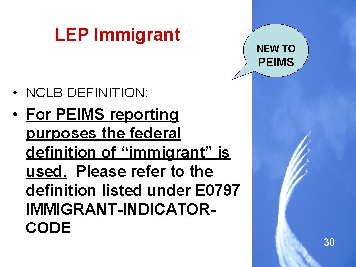 LEP Immigrant NEW TO PEIMS • NCLB DEFINITION: • For PEIMS reporting purposes the