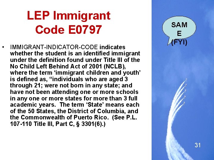 LEP Immigrant Code E 0797 • IMMIGRANT-INDICATOR-CODE indicates whether the student is an identified