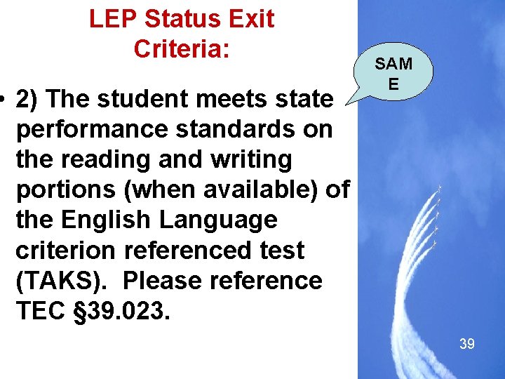 LEP Status Exit Criteria: • 2) The student meets state performance standards on the