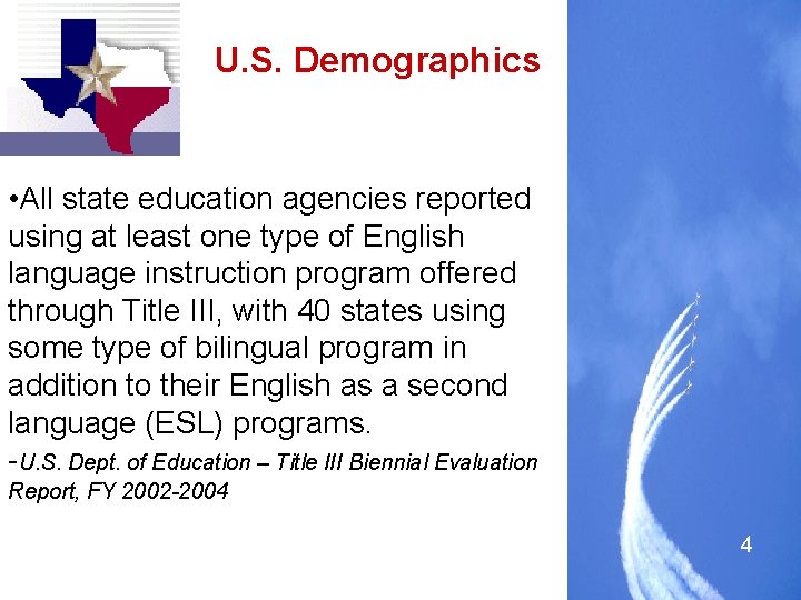 U. S. Demographics • All state education agencies reported using at least one type