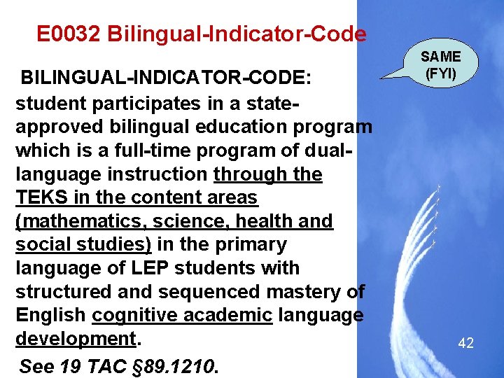 E 0032 Bilingual-Indicator-Code BILINGUAL-INDICATOR-CODE: student participates in a stateapproved bilingual education program which is