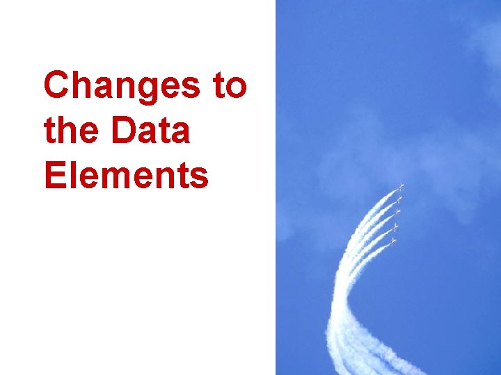 Changes to the Data Elements 