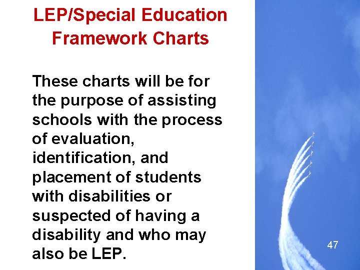 LEP/Special Education Framework Charts These charts will be for the purpose of assisting schools