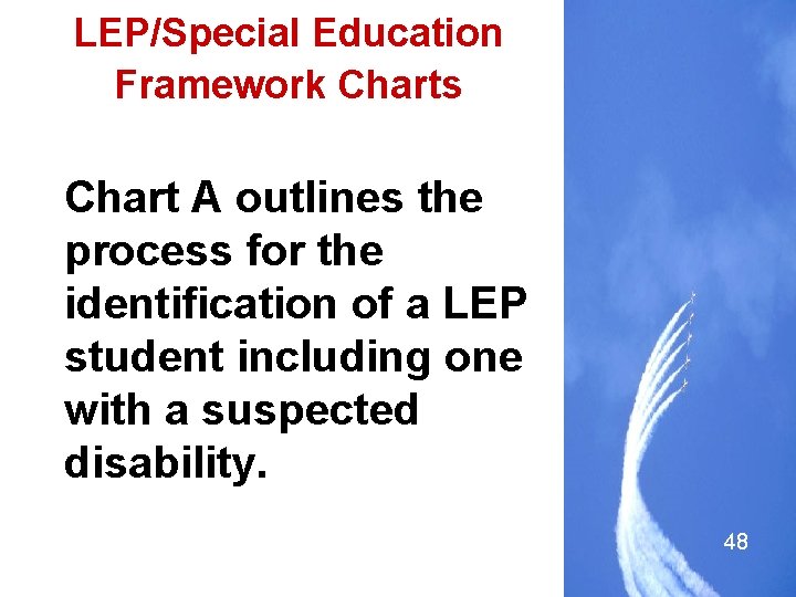 LEP/Special Education Framework Charts Chart A outlines the process for the identification of a