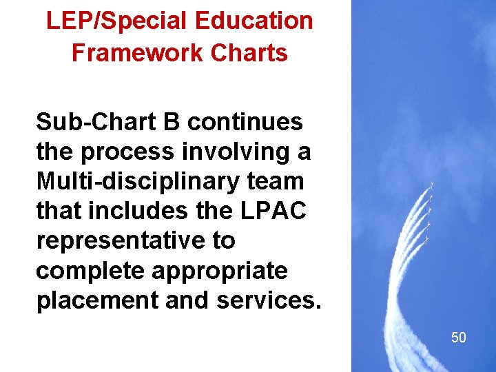 LEP/Special Education Framework Charts Sub-Chart B continues the process involving a Multi-disciplinary team that