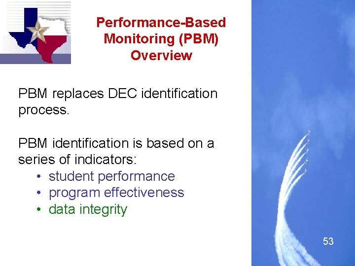 Performance-Based Monitoring (PBM) Overview PBM replaces DEC identification process. PBM identification is based on