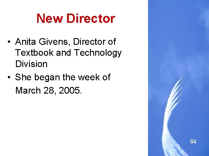 New Director • Anita Givens, Director of Textbook and Technology Division • She began