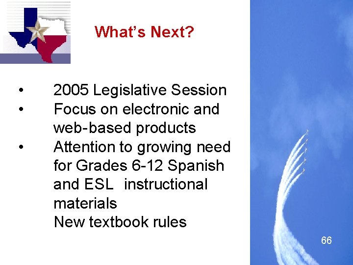 What’s Next? • • • 2005 Legislative Session Focus on electronic and web-based products