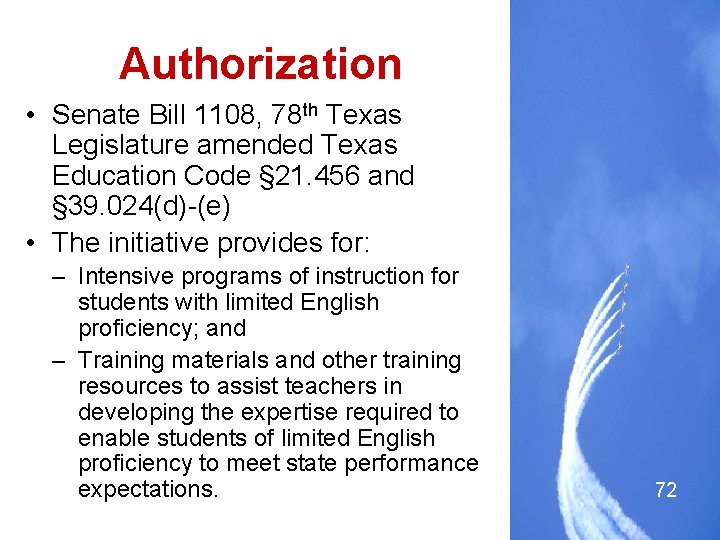 Authorization • Senate Bill 1108, 78 th Texas Legislature amended Texas Education Code §