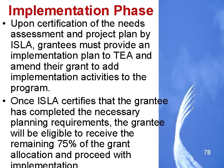 Implementation Phase • Upon certification of the needs assessment and project plan by ISLA,