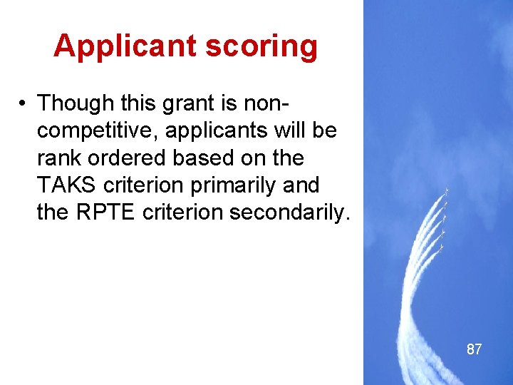 Applicant scoring • Though this grant is noncompetitive, applicants will be rank ordered based