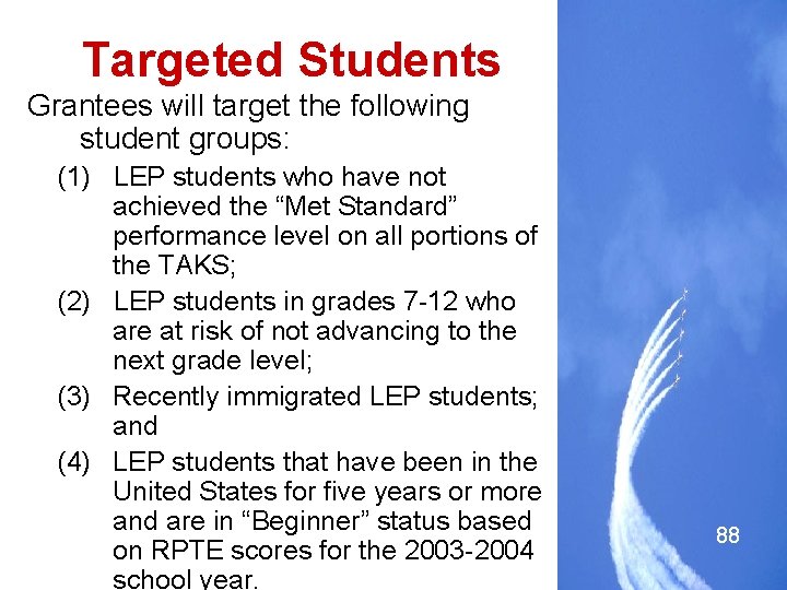 Targeted Students Grantees will target the following student groups: (1) LEP students who have