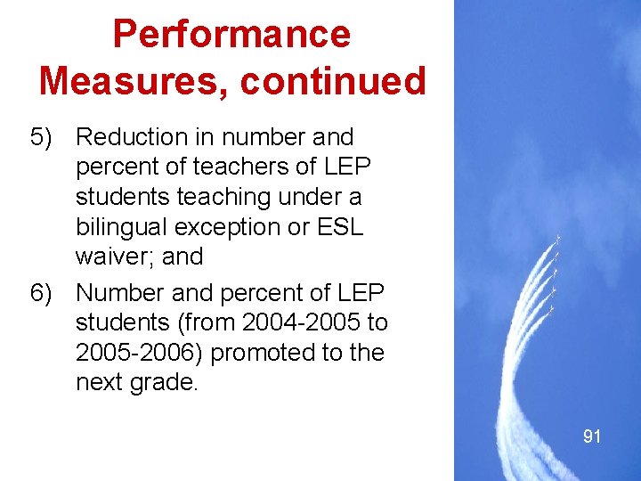 Performance Measures, continued 5) Reduction in number and percent of teachers of LEP students