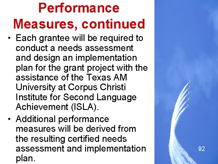 Performance Measures, continued • Each grantee will be required to conduct a needs assessment