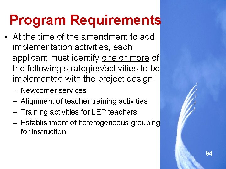 Program Requirements • At the time of the amendment to add implementation activities, each