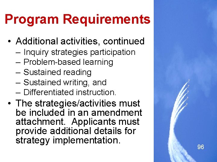 Program Requirements • Additional activities, continued – – – Inquiry strategies participation Problem-based learning