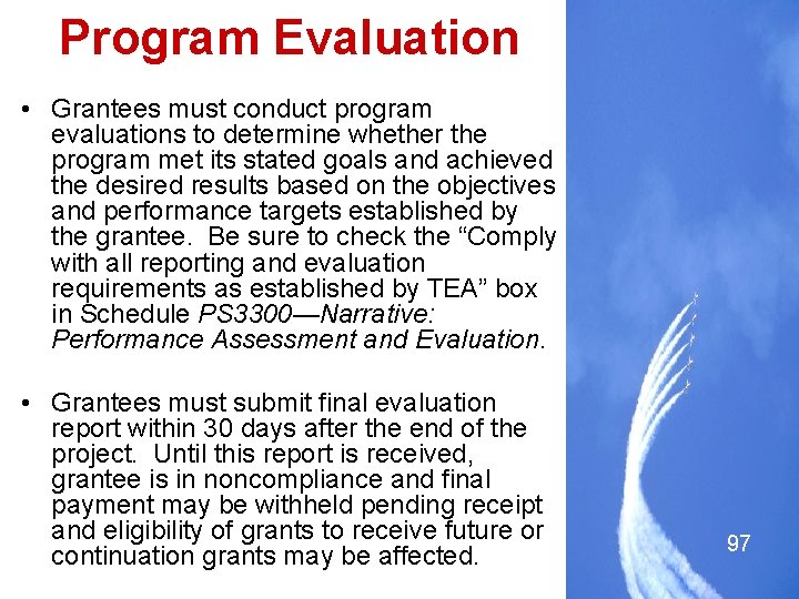 Program Evaluation • Grantees must conduct program evaluations to determine whether the program met