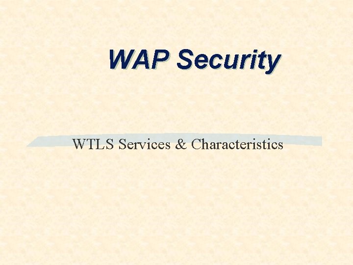 WAP Security WTLS Services & Characteristics 