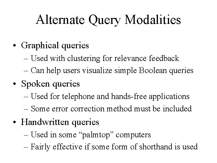 Alternate Query Modalities • Graphical queries – Used with clustering for relevance feedback –