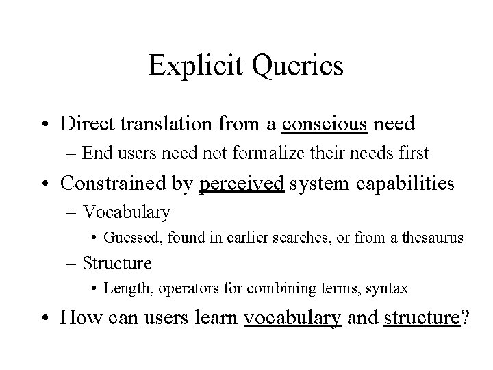 Explicit Queries • Direct translation from a conscious need – End users need not