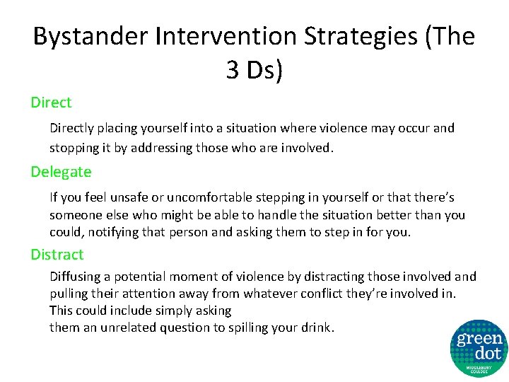 Bystander Intervention Strategies (The 3 Ds) Directly placing yourself into a situation where violence