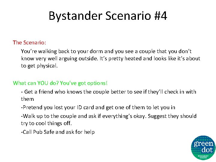 Bystander Scenario #4 The Scenario: You’re walking back to your dorm and you see