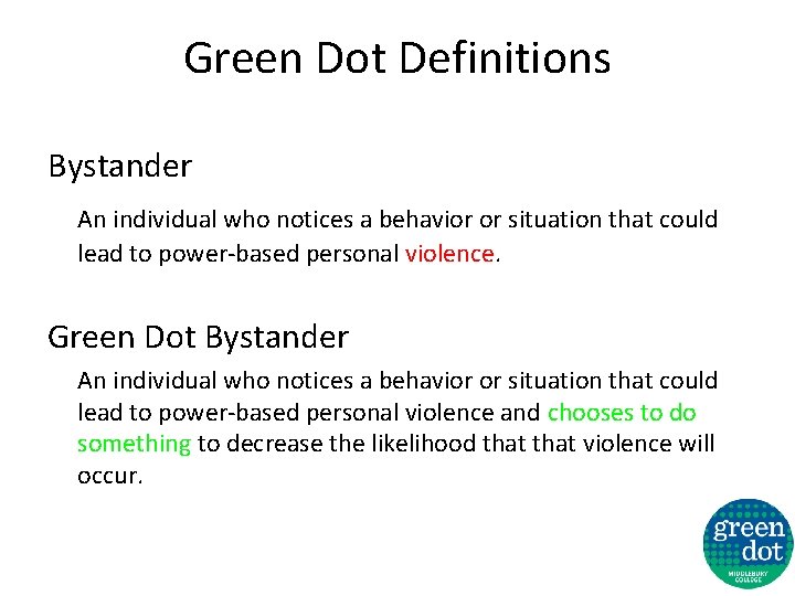 Green Dot Definitions Bystander An individual who notices a behavior or situation that could