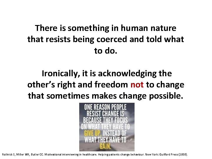 There is something in human nature that resists being coerced and told what to