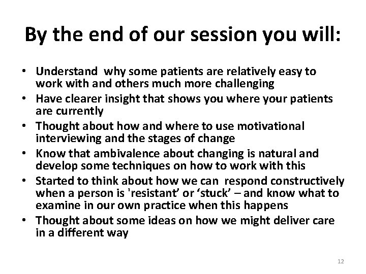 By the end of our session you will: • Understand why some patients are