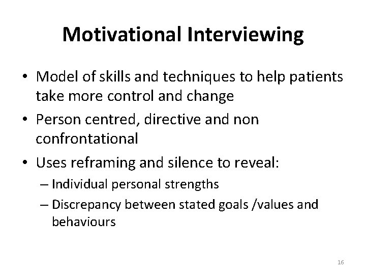 Motivational Interviewing • Model of skills and techniques to help patients take more control
