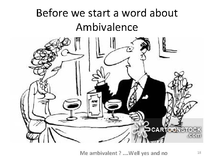 Before we start a word about Ambivalence Me ambivalent ? …. Well yes and