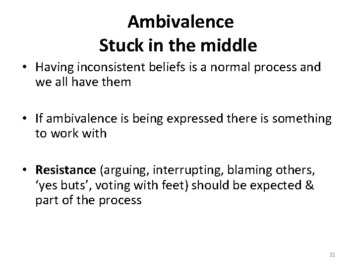 Ambivalence Stuck in the middle • Having inconsistent beliefs is a normal process and