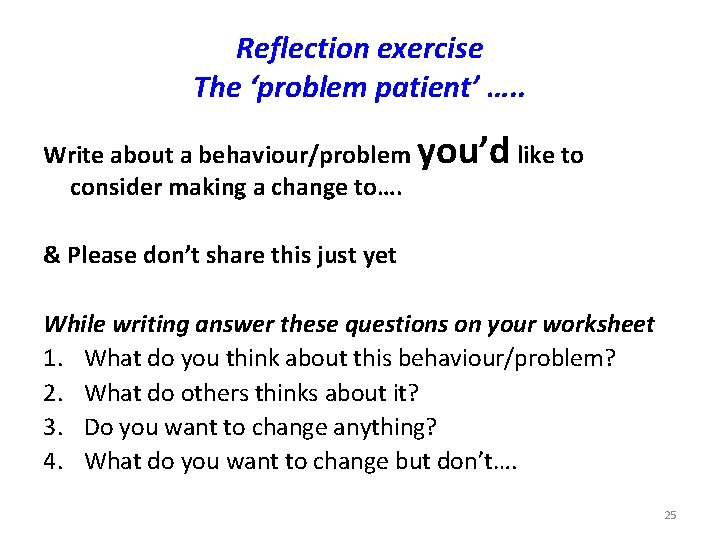 Reflection exercise The ‘problem patient’ …. . Write about a behaviour/problem you’d like to