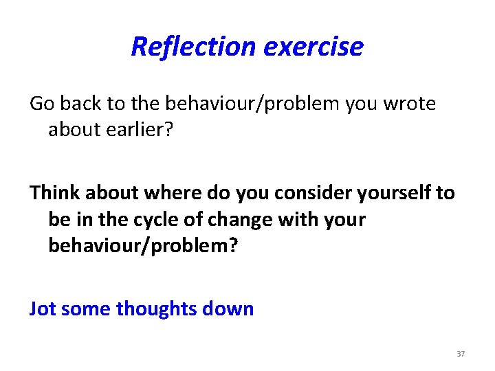 Reflection exercise Go back to the behaviour/problem you wrote about earlier? Think about where