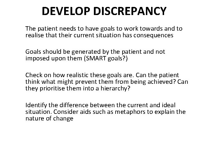 DEVELOP DISCREPANCY The patient needs to have goals to work towards and to realise