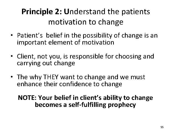 Principle 2: Understand the patients motivation to change • Patient’s belief in the possibility