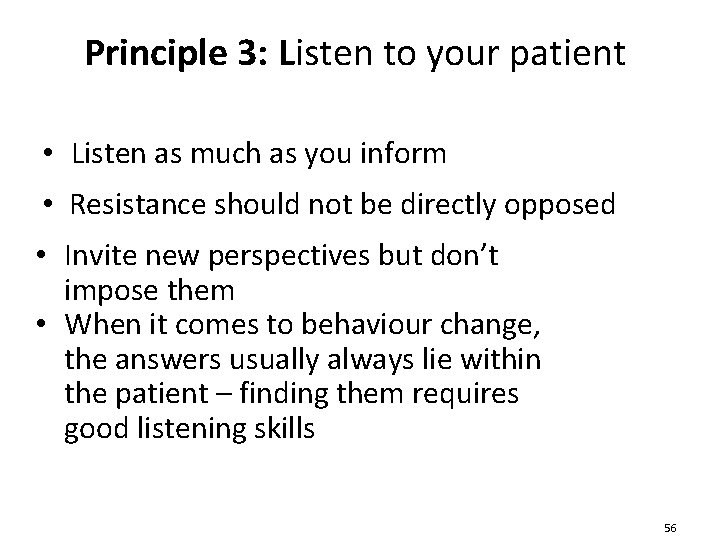 Principle 3: Listen to your patient • Listen as much as you inform •