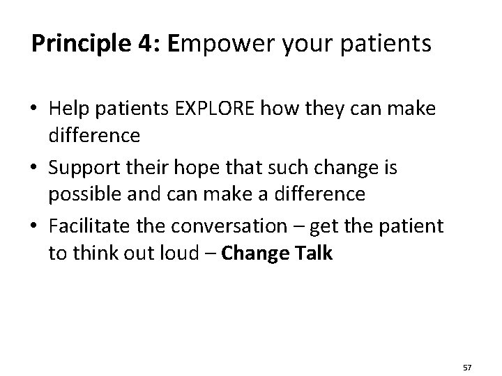 Principle 4: Empower your patients • Help patients EXPLORE how they can make difference