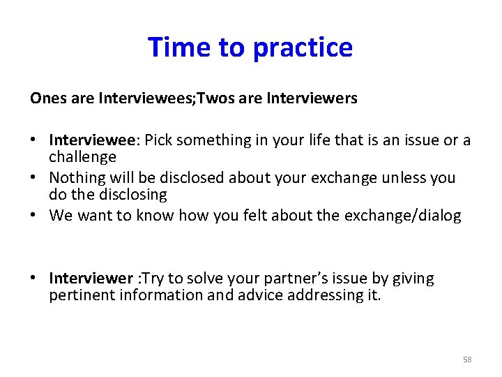 Time to practice Ones are Interviewees; Twos are Interviewers • Interviewee: Pick something in