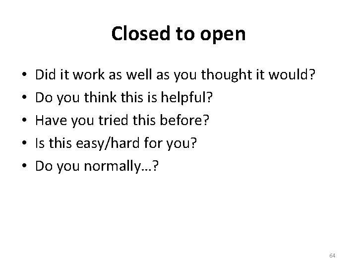 Closed to open • • • Did it work as well as you thought