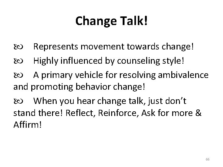 Change Talk! Represents movement towards change! Highly influenced by counseling style! A primary vehicle