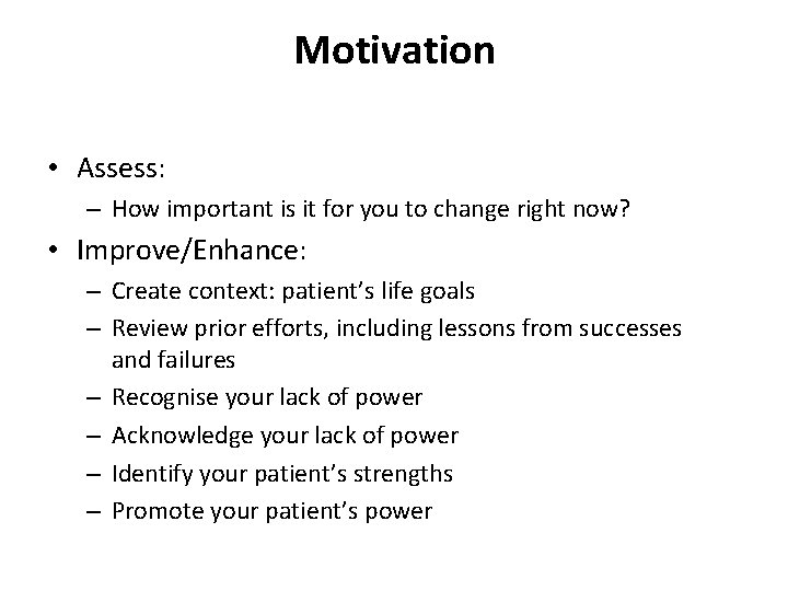 Motivation • Assess: – How important is it for you to change right now?