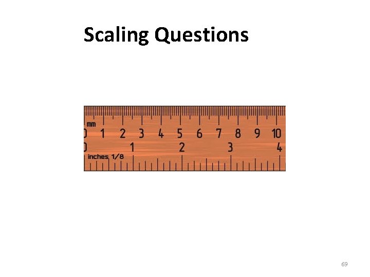 Scaling Questions 69 