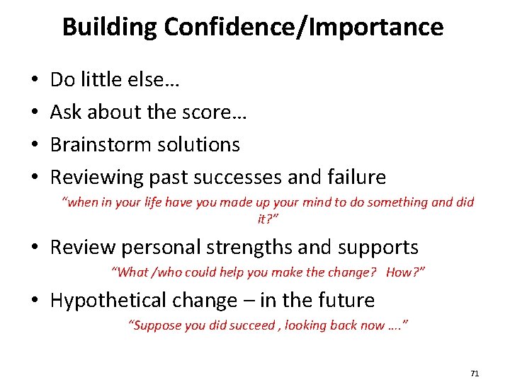 Building Confidence/Importance • • Do little else… Ask about the score… Brainstorm solutions Reviewing